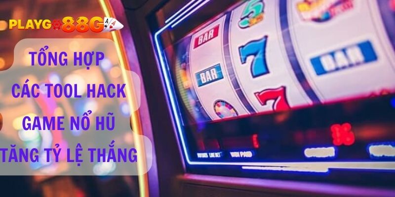 Tổng Hợp Các Tool Hack Game Nổ Hũ Tăng Tỷ Lệ Thắng